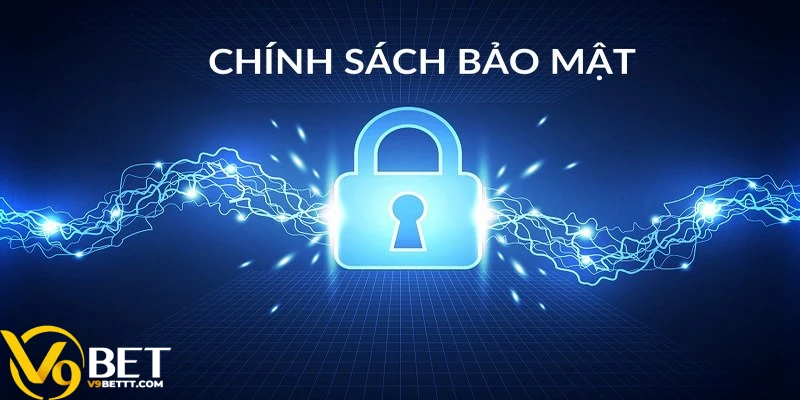 Chính sách bảo mật của đặc biệt chú trọng đến bảo vệ thông tin