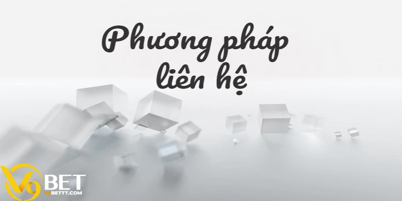 Hệ thống phương tiện liên hệ V9BET hiện đại bậc nhất